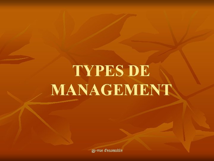 TYPES DE MANAGEMENT gp-vue d'ensemble 