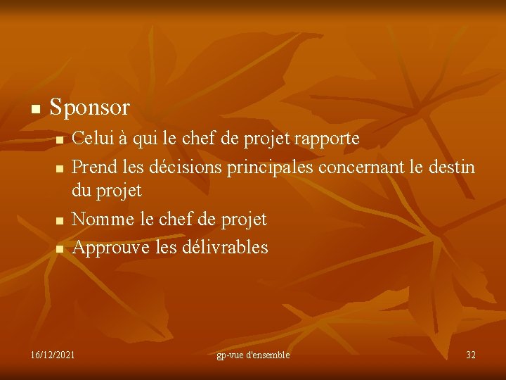 n Sponsor n n Celui à qui le chef de projet rapporte Prend les