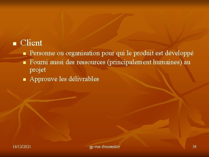 n Client n n n Personne ou organisation pour qui le produit est développé