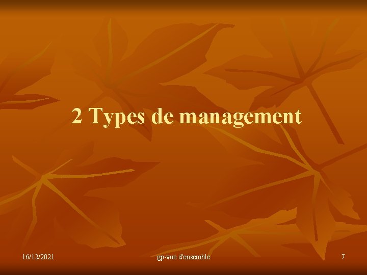 2 Types de management 16/12/2021 gp-vue d'ensemble 7 