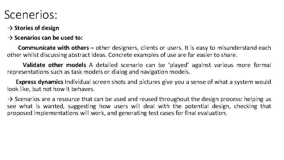 Scenerios: → Stories of design → Scenarios can be used to: Communicate with others