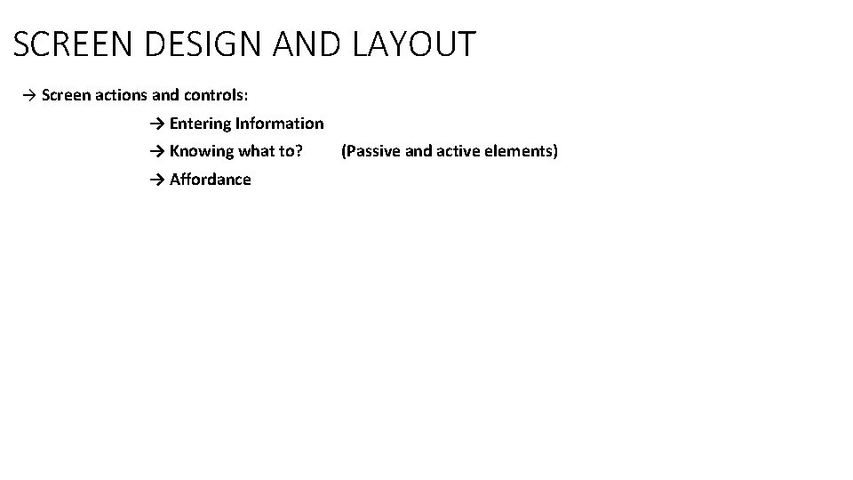 SCREEN DESIGN AND LAYOUT → Screen actions and controls: → Entering Information → Knowing