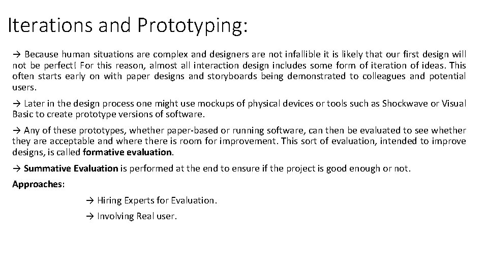 Iterations and Prototyping: → Because human situations are complex and designers are not infallible