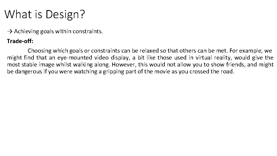 What is Design? → Achieving goals within constraints. Trade-off: Choosing which goals or constraints