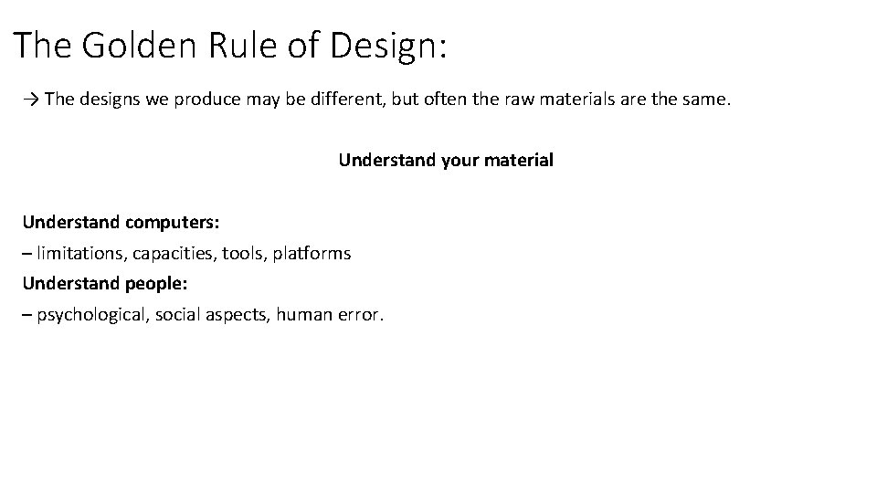The Golden Rule of Design: → The designs we produce may be different, but