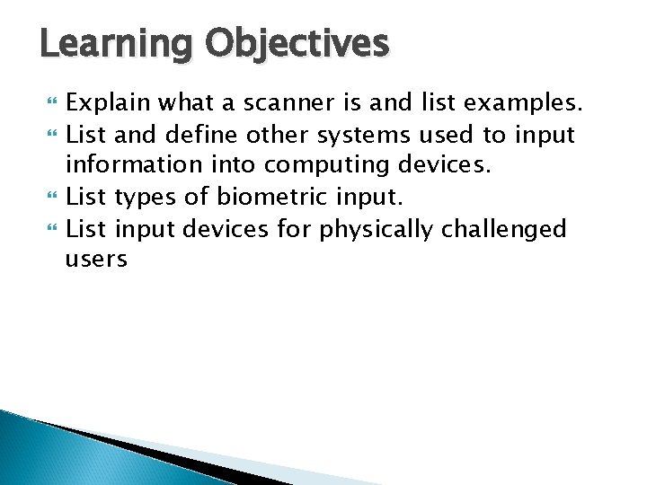 Learning Objectives Explain what a scanner is and list examples. List and define other