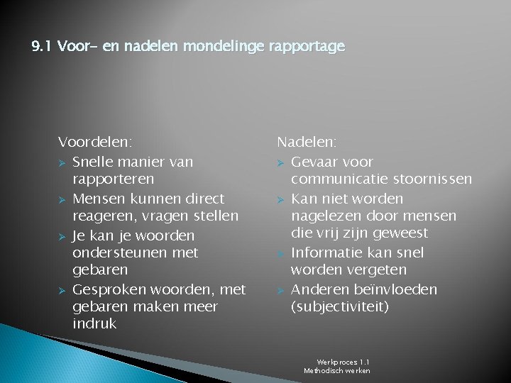 9. 1 Voor- en nadelen mondelinge rapportage Voordelen: Ø Snelle manier van rapporteren Ø