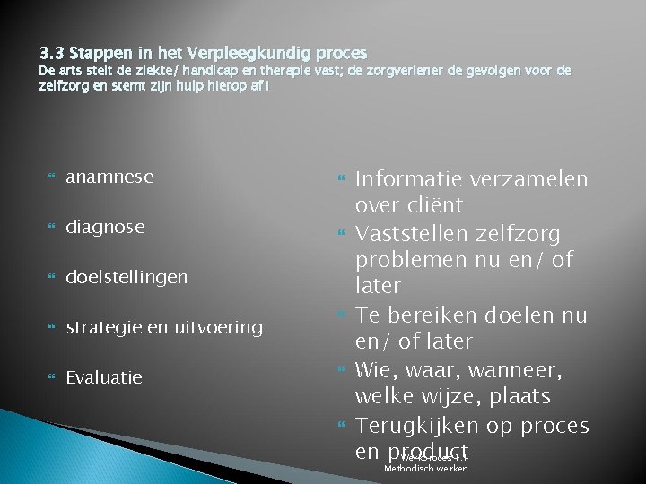 3. 3 Stappen in het Verpleegkundig proces De arts stelt de ziekte/ handicap en