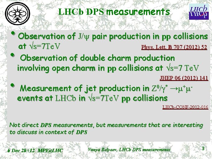 LHCb DPS measurements • Observation of J/y pair production in pp collisions at √s=7