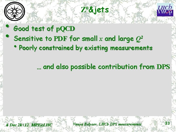 Z 0&jets • Good test of p. QCD • Sensitive to PDF for small