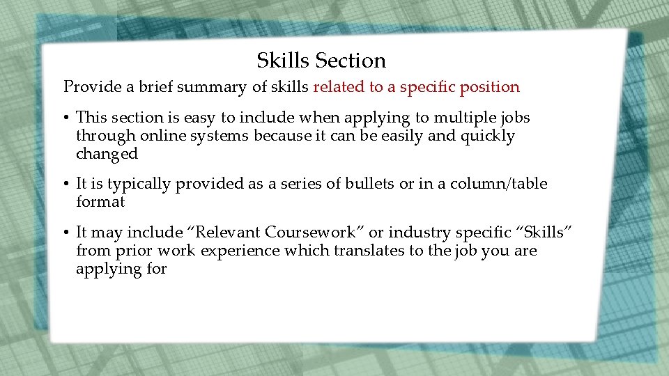 Skills Section Provide a brief summary of skills related to a specific position •