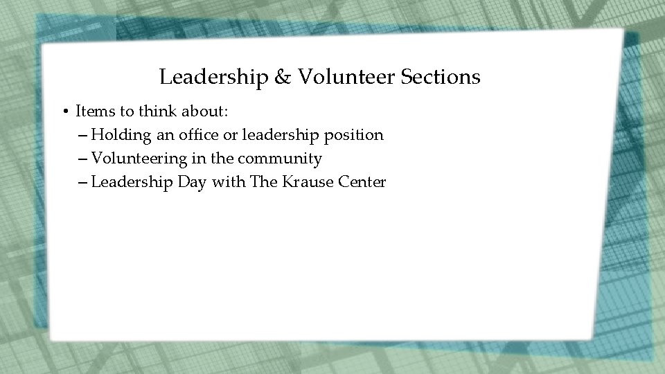 Leadership & Volunteer Sections • Items to think about: – Holding an office or