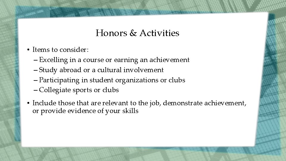 Honors & Activities • Items to consider: – Excelling in a course or earning