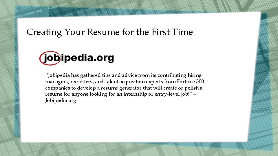 Creating Your Resume for the First Time “Jobipedia has gathered tips and advice from