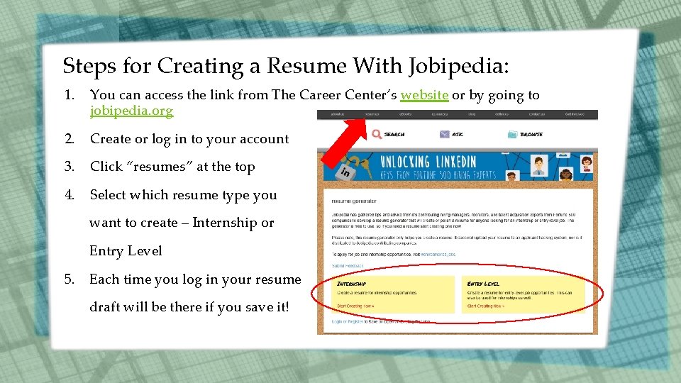 Steps for Creating a Resume With Jobipedia: 1. You can access the link from