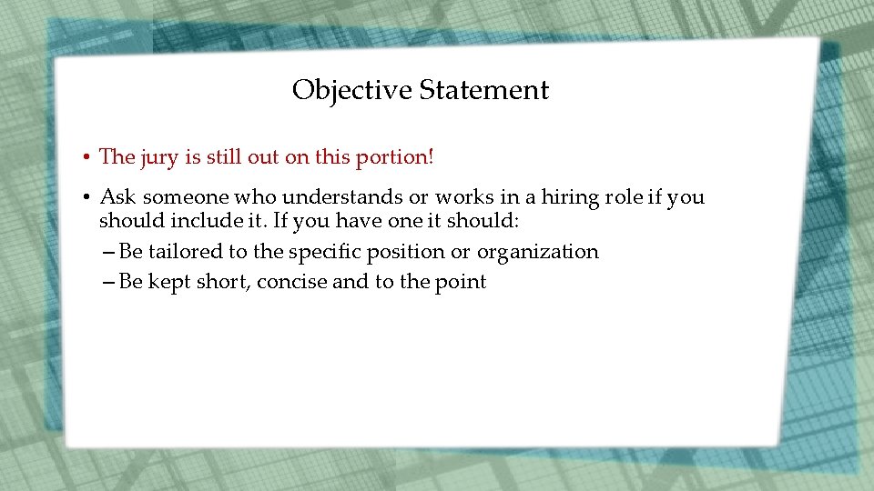 Objective Statement • The jury is still out on this portion! • Ask someone