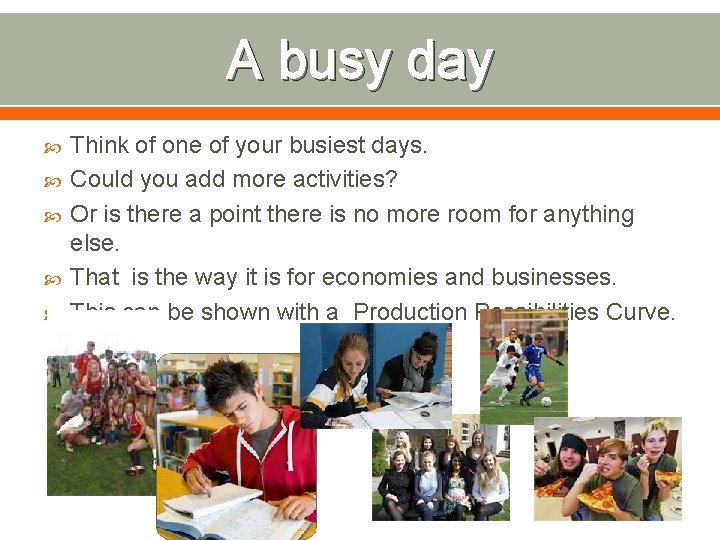 A busy day Think of one of your busiest days. Could you add more