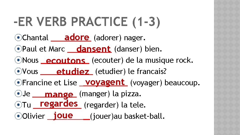 -ER VERB PRACTICE (1 -3) adore (adorer) nager. ⦿Chantal _____ ⦿Paul et Marc ______