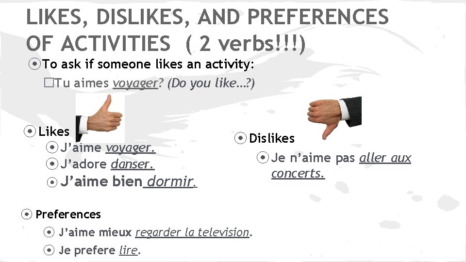 LIKES, DISLIKES, AND PREFERENCES OF ACTIVITIES ( 2 verbs!!!) ⦿ To ask if someone