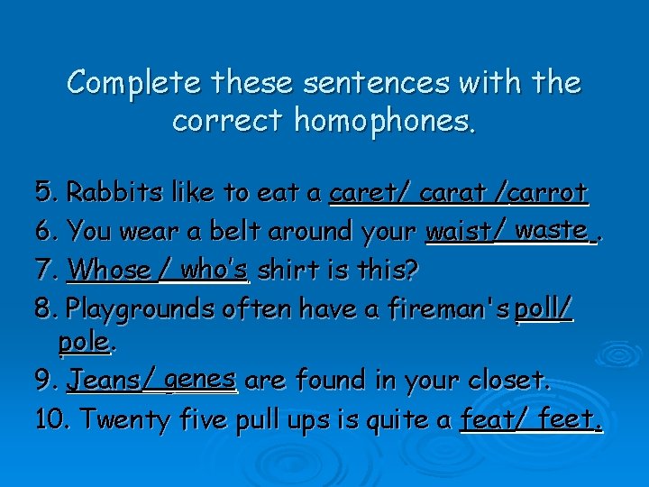 Complete these sentences with the correct homophones. 5. Rabbits like to eat a caret/