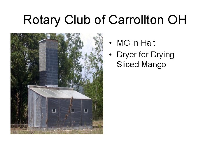 Rotary Club of Carrollton OH • MG in Haiti • Dryer for Drying Sliced