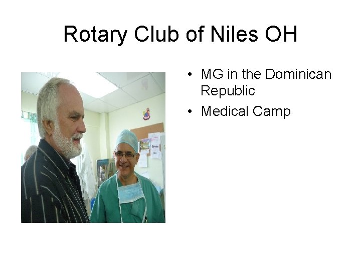 Rotary Club of Niles OH • MG in the Dominican Republic • Medical Camp