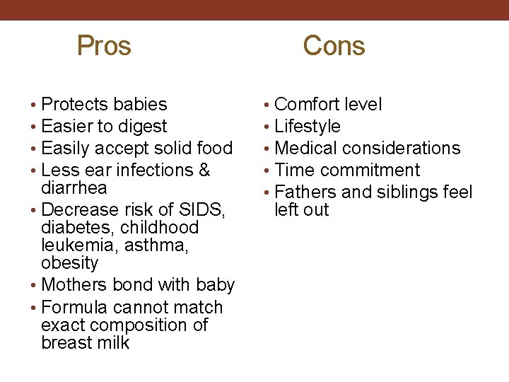 Pros • Protects babies • Easier to digest • Easily accept solid food •