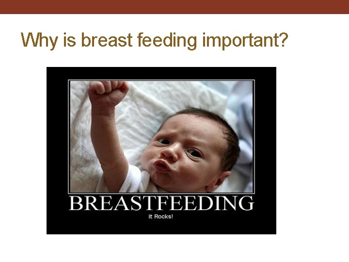 Why is breast feeding important? 