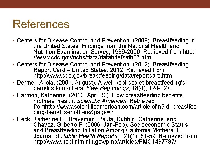 References • Centers for Disease Control and Prevention. (2008). Breastfeeding in • • the