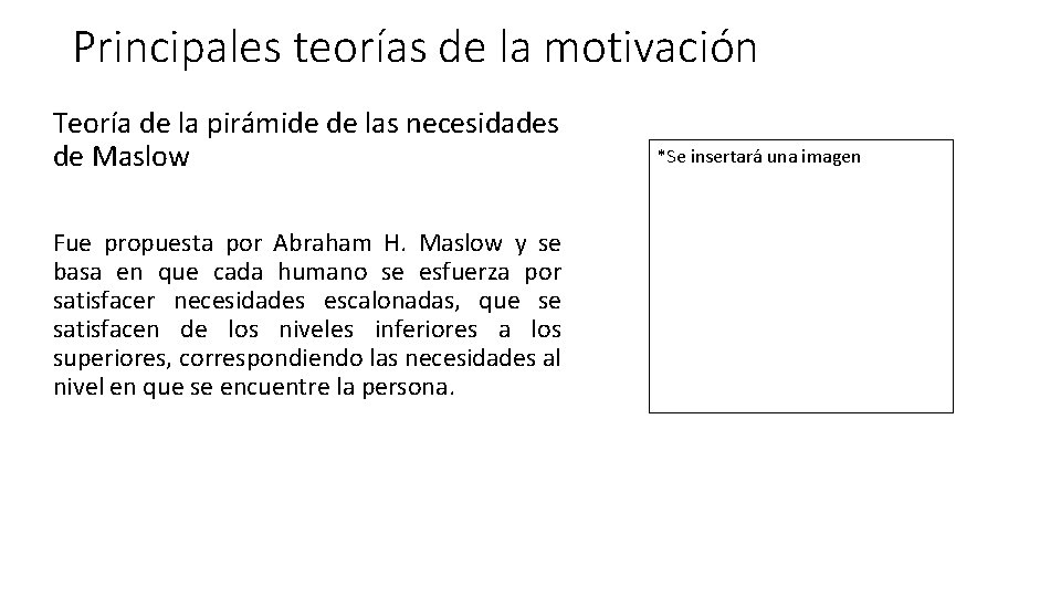 Principales teorías de la motivación Teoría de la pirámide de las necesidades de Maslow