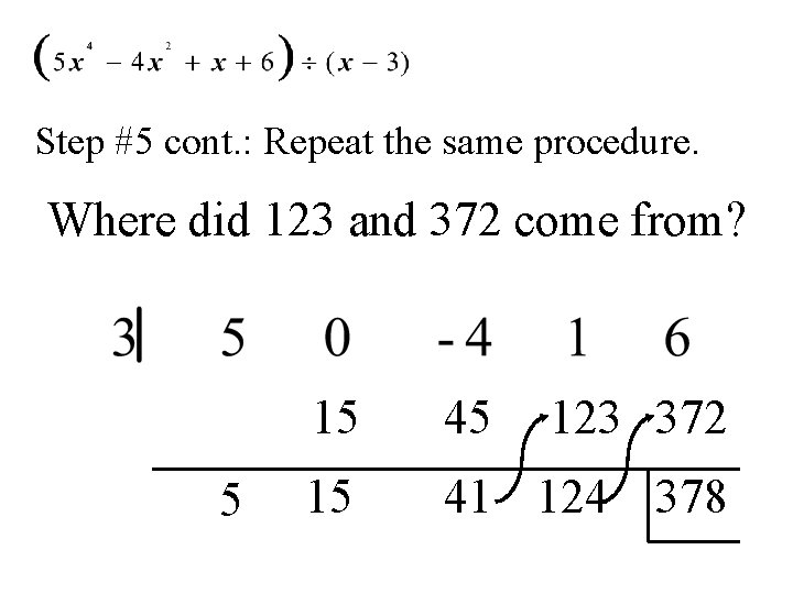 Step #5 cont. : Repeat the same procedure. Where did 123 and 372 come