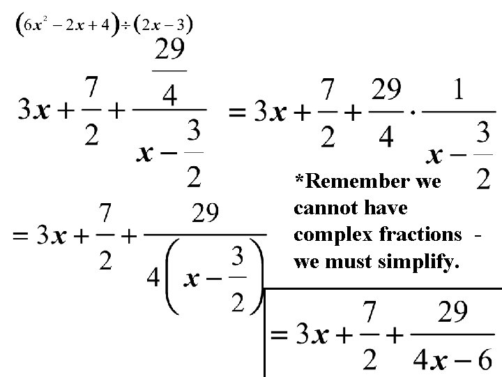 *Remember we cannot have complex fractions we must simplify. 