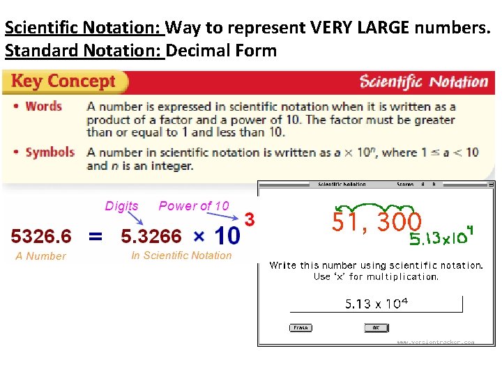 Scientific Notation: Way to represent VERY LARGE numbers. Standard Notation: Decimal Form 