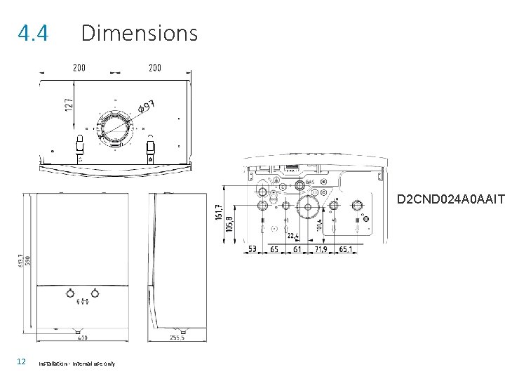4. 4 Dimensions D 2 CND 024 A 0 AAIT 12 Installation - Internal