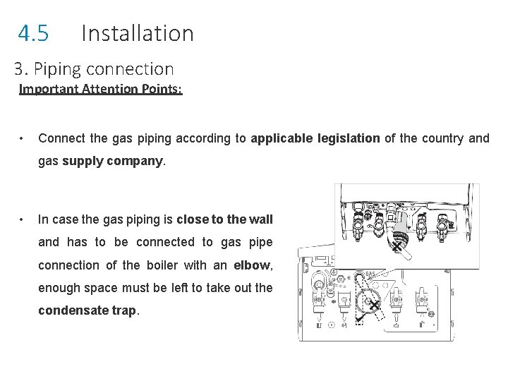 4. 5 Installation 3. Piping connection Important Attention Points: • Connect the gas piping