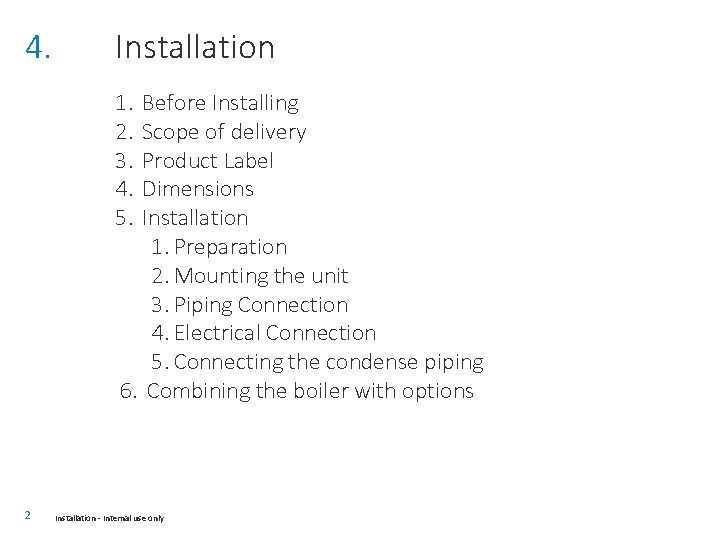 4. Installation 1. 2. 3. 4. 5. Before Installing Scope of delivery Product Label