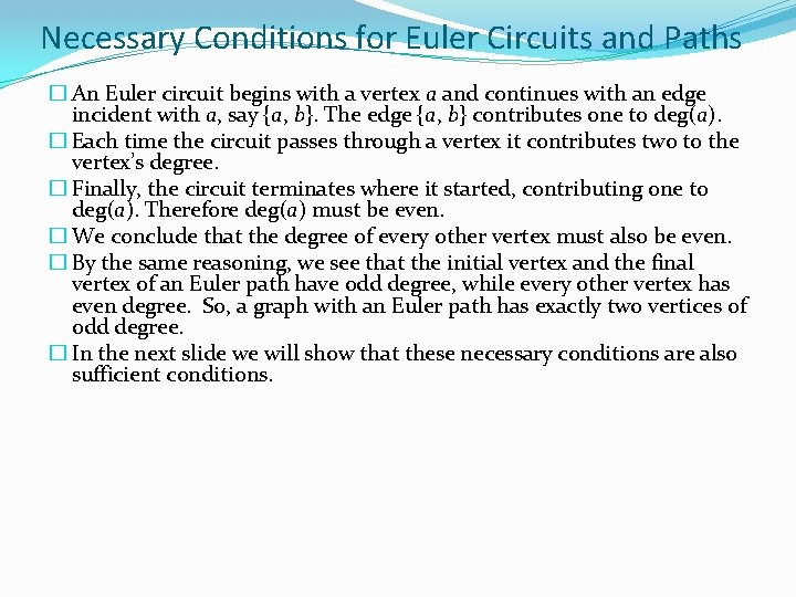 Necessary Conditions for Euler Circuits and Paths � An Euler circuit begins with a