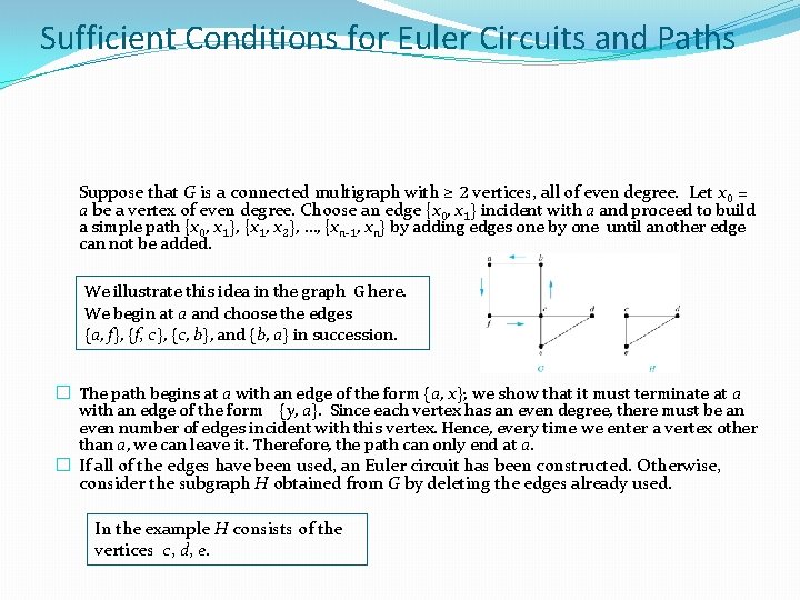 Sufficient Conditions for Euler Circuits and Paths Suppose that G is a connected multigraph