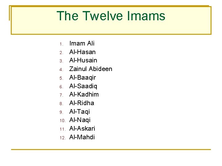 The Twelve Imams 1. 2. 3. 4. 5. 6. 7. 8. 9. 10. 11.