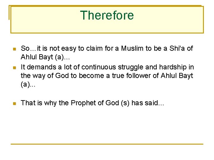 Therefore n So…it is not easy to claim for a Muslim to be a