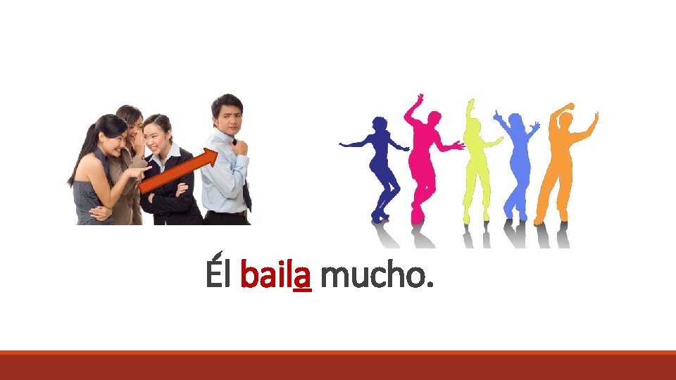 Él baila mucho. 