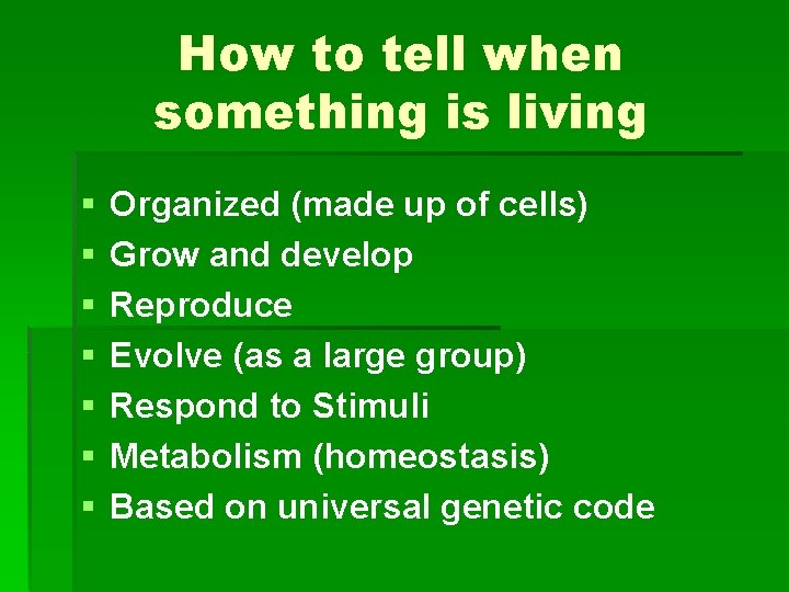 How to tell when something is living § § § § Organized (made up