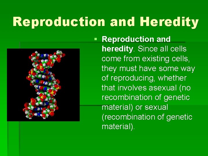 Reproduction and Heredity § Reproduction and heredity. Since all cells come from existing cells,