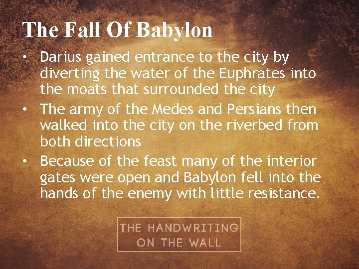 The Fall Of Babylon • Darius gained entrance to the city by diverting the