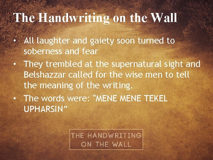 The Handwriting on the Wall • All laughter and gaiety soon turned to soberness