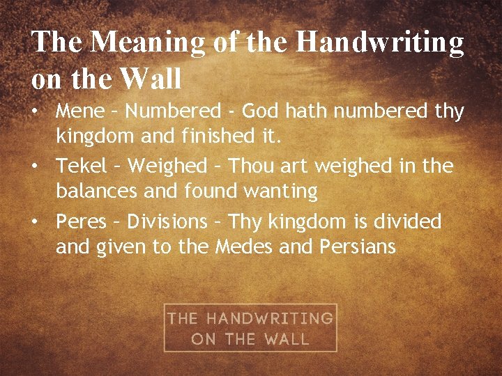 The Meaning of the Handwriting on the Wall • Mene – Numbered - God