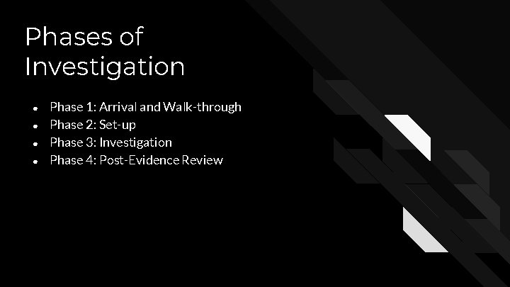 Phases of Investigation ● ● Phase 1: Arrival and Walk-through Phase 2: Set-up Phase