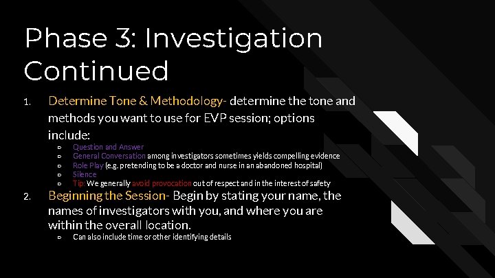 Phase 3: Investigation Continued 1. Determine Tone & Methodology- determine the tone and methods