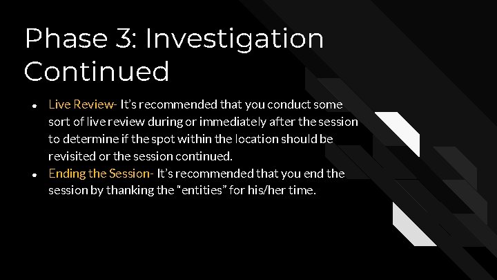 Phase 3: Investigation Continued ● ● Live Review- It’s recommended that you conduct some