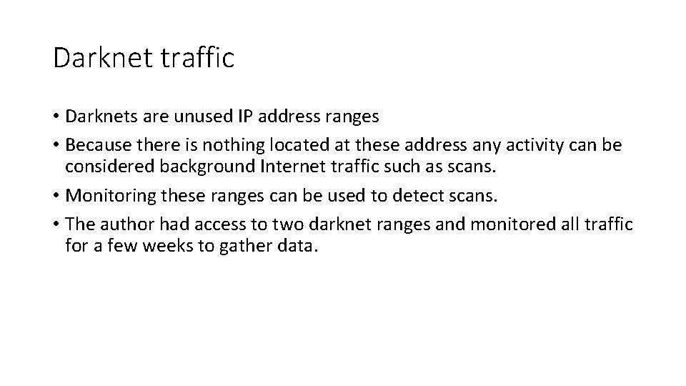Darknet traffic • Darknets are unused IP address ranges • Because there is nothing